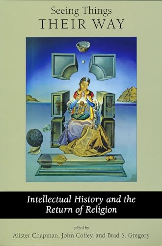 Seeing Things Their Way: Intellectual History and the Return of Religion von University of Notre Dame Press