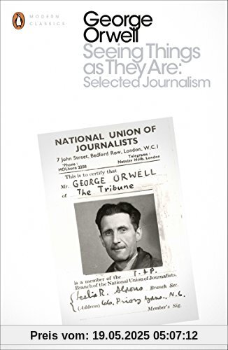 Seeing Things as They Are: Selected Journalism and Other Writings (Penguin Modern Classics)