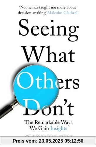 Seeing What Others Don't: The Remarkable Ways We Gain Insights