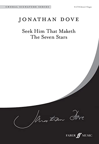 Seek Him That Maketh the Seven Stars: Satb (with Organ), Choral Octavo: Choral Octavo, Faber Edition (Choral Signature Series) von Faber & Faber