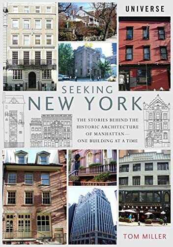 Seeking New York: The Stories Behind the Historic Architecture of Manhattan--One Building at a...