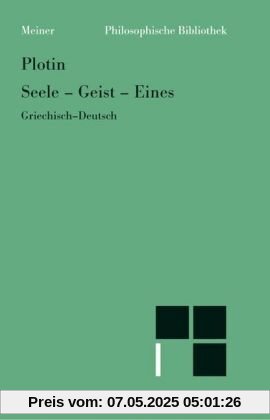 Seele. Geist. Eines: Enneade IV 8, V 4, V 1, V 6 und V 3. Griechisch - Deutsch