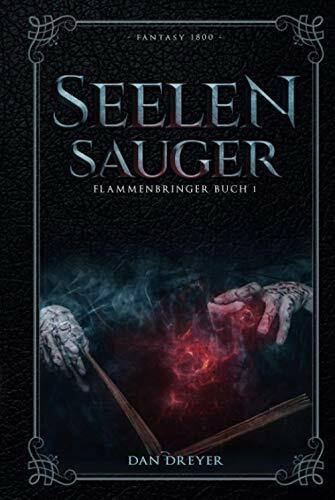 SeelenSauger: FlammenBringer Buch 1