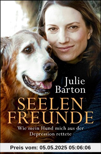 Seelenfreunde: Wie mein Hund mich aus der Depression rettete