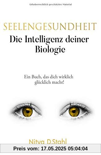 Seelengesundheit: Die Intelligenz deiner Biologie