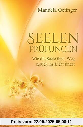 Seelenprüfungen: Wie die Seele ihren Weg zurück ins Licht findet Seelenprüfungen: Wie die Seele ihren Weg zurück ins Licht findet