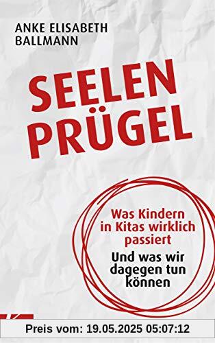 Seelenprügel: Was Kindern in Kitas wirklich passiert. Und was wir dagegen tun können