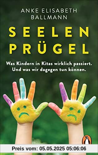 Seelenprügel: Was Kindern in Kitas wirklich passiert. Und was wir dagegen tun können