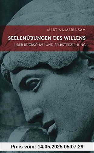 Seelenübungen des Willens: Rückschau und Selbsterziehung auf dem anthroposophischen Schulungsweg
