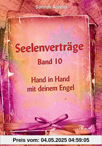 Seelenverträge Band 10: Hand in Hand mit deinem Engel