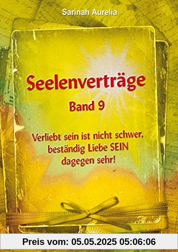 Seelenverträge Band 9: Verliebt sein ist nicht schwer, beständig Liebe SEIN dagegen sehr