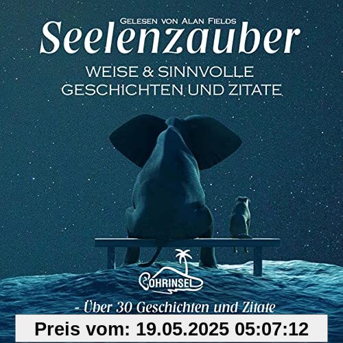 Seelenzauber: Weise und sinnvolle Geschichten & Zitate