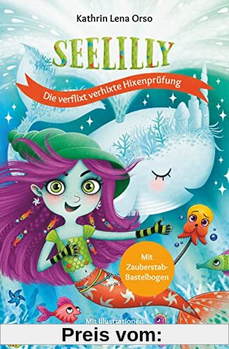 Seelilly – Die verflixt verhixte Hixenprüfung: Bezauberndes Unterwasser-Abenteuer ab 7 (Die Seelilly-Reihe, Band 2)