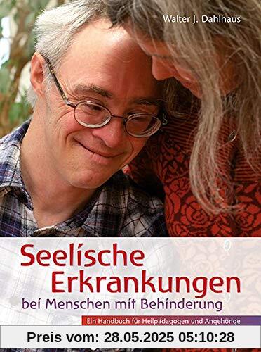 Seelische Erkrankungen bei Menschen mit Behinderung: Ein Handbuch für Heilpädagogen und Angehörige (Aethera)