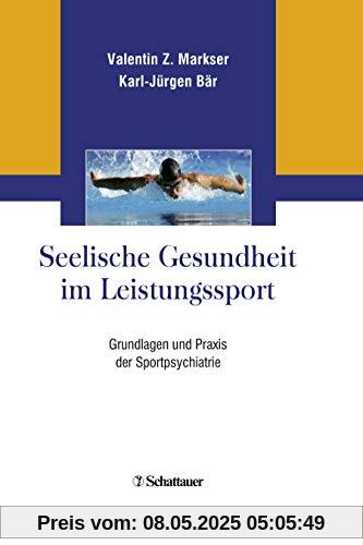Seelische Gesundheit im Leistungssport: Grundlagen und Praxis der Sportpsychiatrie Seelische Gesundheit im Leistungssport: Grundlagen und Praxis der Sportpsychiatrie