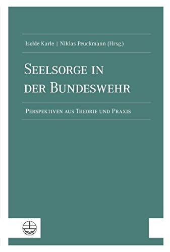 Seelsorge in der Bundeswehr: Perspektiven aus Theorie und Praxis