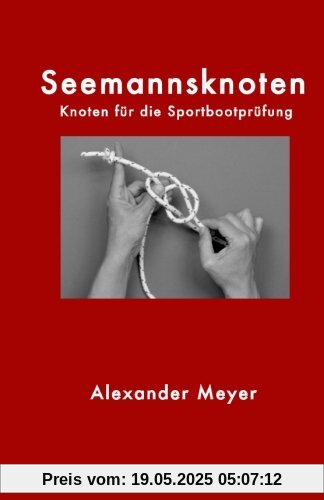 Seemannsknoten: Knoten für die Sportbootprüfung