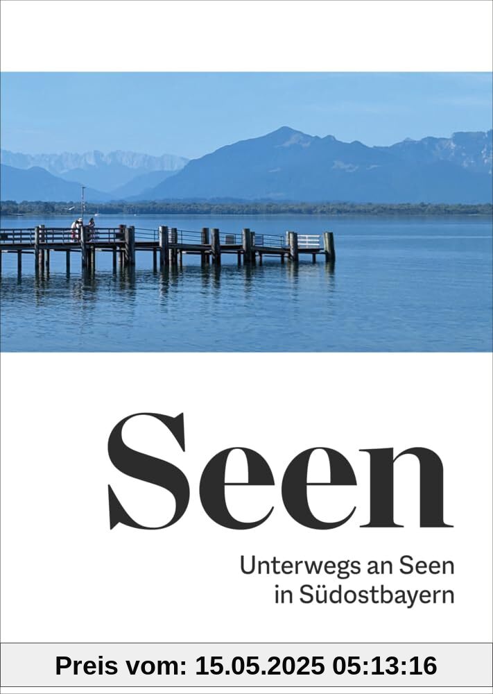 Seen: Unterwegs an Seen in Südostbayern
