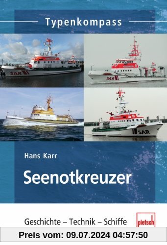Seenotkreuzer: Geschichte - Technik - Schiffe (Typenkompass)