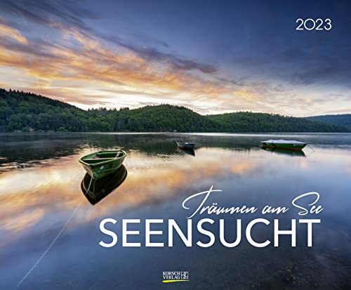 Seensucht - Träumen am See 2023: Großer Wandkalender mit verträumten Seenlandschaften. PhotoArt Kalender. 55 x 45,5 cm von Korsch Verlag GmbH