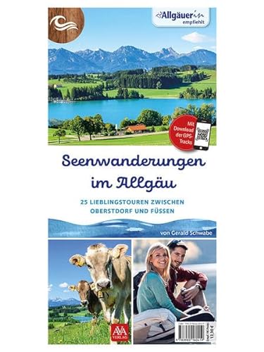 Seenwanderungen: 25 Lieblingstouren zwischen Oberstdorf und Füssen von AVA-Agrar