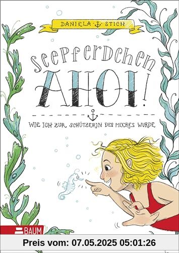 Seepferdchen Ahoi! Wie ich zur Schützerin des Meeres wurde: Witzig-frecher Tagebuchroman mit zentralem Thema Meer und Meeresschutz für Kinder ab 8 (Rebella Rosin, Band 1)