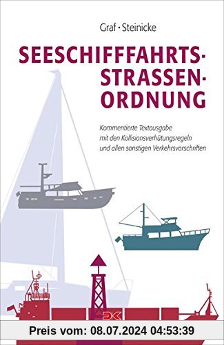Seeschifffahrtsstraßen-Ordnung: Kommentierte Textausgabe mit den Kollisionsverhütungsregeln und allen sonstigen Verkehrsvorschriften