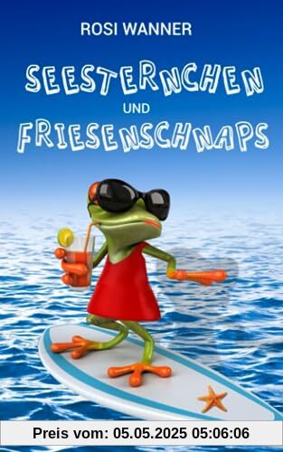 Seesternchen und Friesenschnaps: Krimi- und Familienkomödie