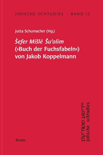 Sefer Misle Su'olim' (Buch der Fuchsfabeln) von Jakob Koppelmann (Jidische schtudies: Beiträge zur Geschichte der Sprache und Literatur der aschkenasischen Juden) von Buske, H