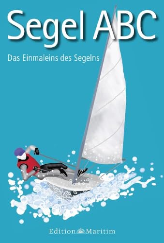 Segel-ABC: Das Einmaleins des Segelns. Meer-Minis von Edition Maritim