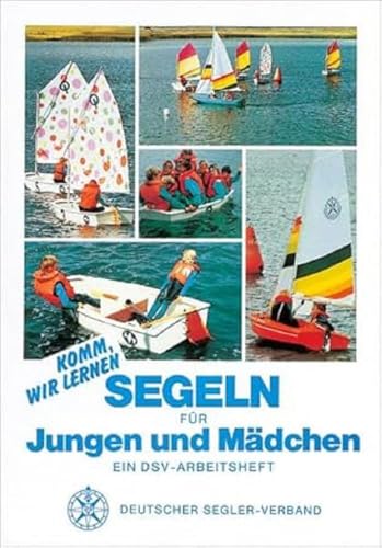 Segeln für Jungen und Mädchen: Ein DSV Arbeitsheft von Deutscher Segler Vlg DSV