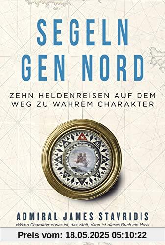 Segeln gen Nord: Zehn Heldenreisen auf dem Weg zu wahrem Charakter