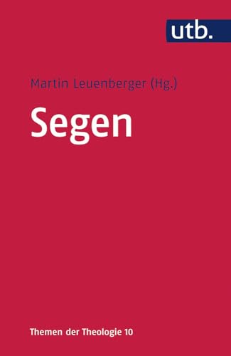Segen (Themen der Theologie, Band 4429) von UTB GmbH