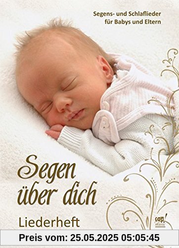 Segen über dich - Segens- und Schlaflieder für Babys und Eltern Liederheft
