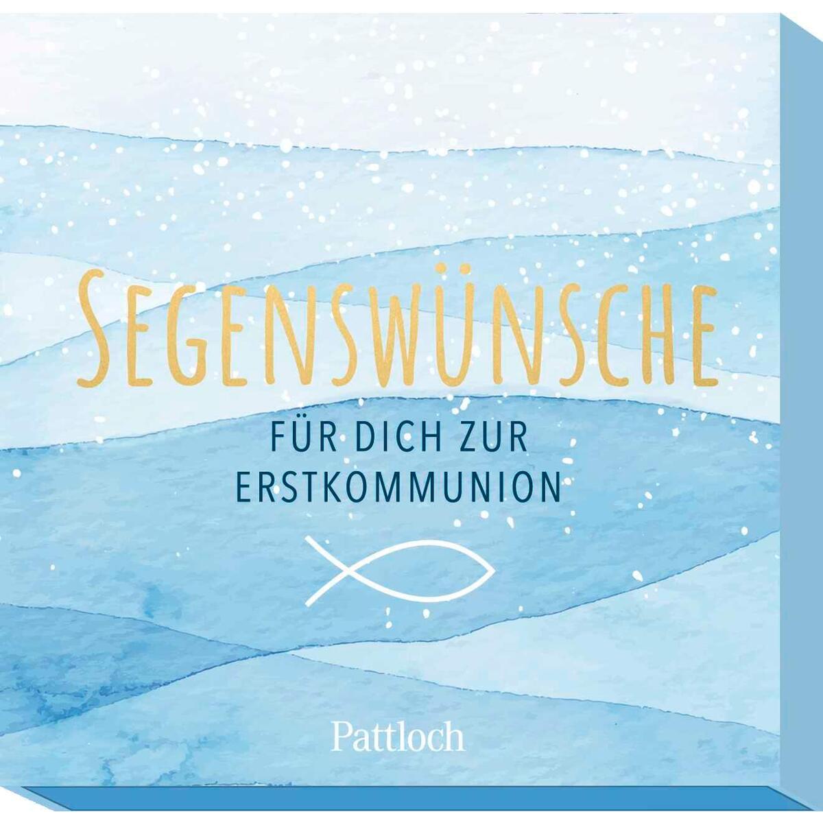 Segenswünsche für dich zur Erstkommunion Segenswünsche für dich zur Erstkommunion von Pattloch Geschenkbuch
