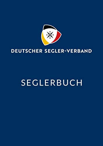 Seglerbuch: Deutscher Segler-Verband. Mit Platz für Eintragungen von Deutscher Segler Vlg DSV