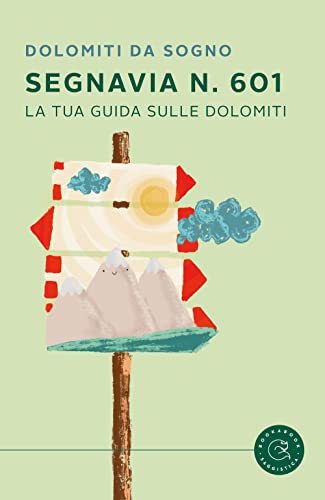 Segnavia 601. La tua guida sulle Dolomiti (Saggistica) von bookabook