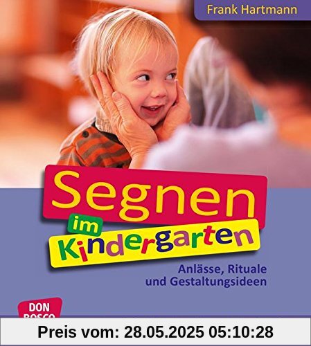 Segnen im Kindergarten - Anlässe, Rituale und Gestaltungsideen