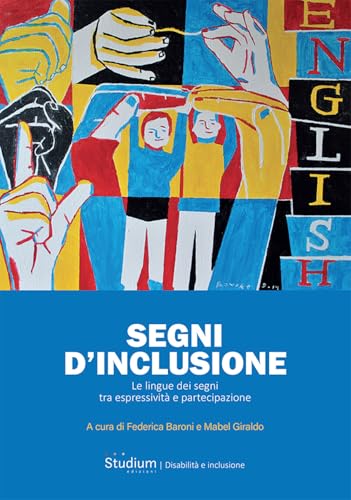 Segni d'inclusione. Le lingue dei segni tra espressività e partecipazione (Disabilità e inclusione) von Studium