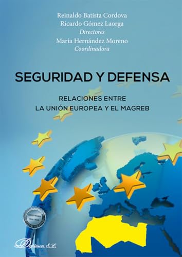 Seguridad y defensa. Relaciones entre la Unión Europea y El Magreb von Editorial Dykinson, S.L.