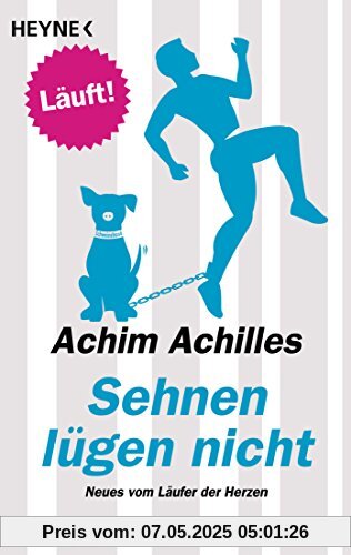 Sehnen lügen nicht: Neues vom Läufer der Herzen Sehnen lügen nicht: Neues vom Läufer der Herzen