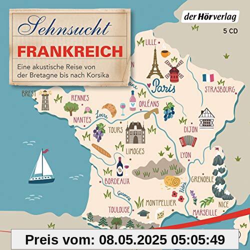 Sehnsucht Frankreich: Eine akustische Reise von der Bretagne bis nach Korsika