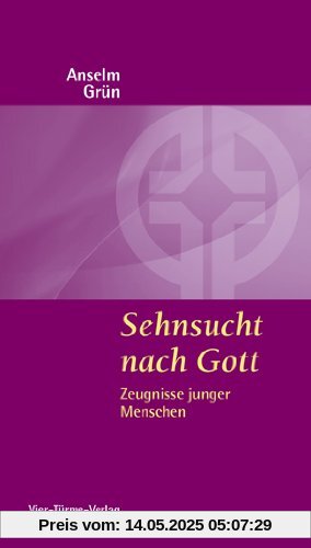 Sehnsucht nach Gott. Zeugnisse junger Menschen