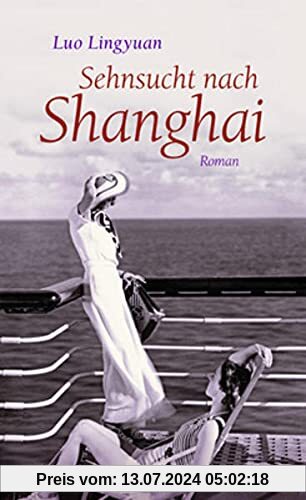 Sehnsucht nach Shanghai: Roman