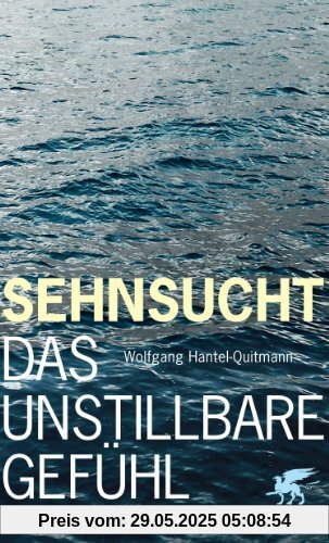 Sehnsucht: Das unstillbare Gefühl