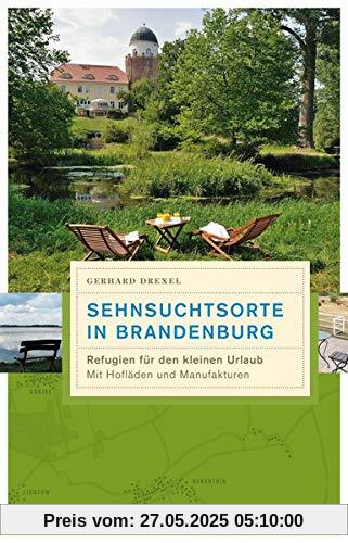 Sehnsuchtsorte in Brandenburg: Refugien für den kleinen Urlaub