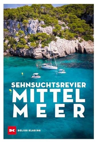 Sehnsuchtsrevier Mittelmeer von Delius Klasing Vlg GmbH