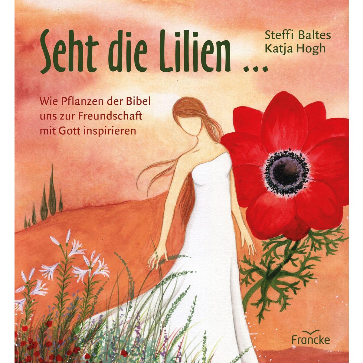 Seht die Lilien ... Seht die Lilien ... von Francke-Buch GmbH