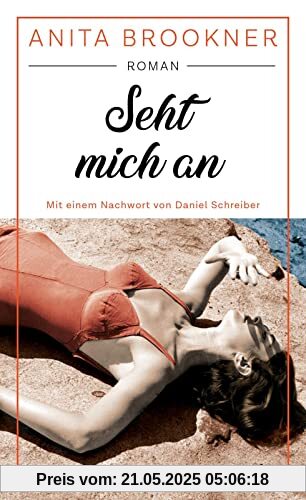 Seht mich an: Roman mit einem Nachwort von Daniel Schreiber | Die literarische Wiederentdeckung der Booker-Prize-Gewinnerin