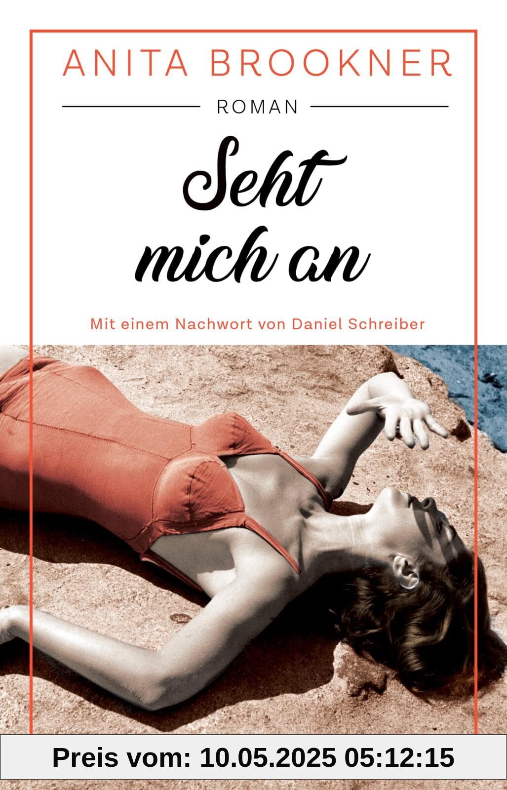 Seht mich an: Roman mit einem Nachwort von Daniel Schreiber | 'Ein durch und durch glorioser Roman.' Daniel Schreiber, Autor des Bestsellers Allein Seht mich an: Roman mit einem Nachwort von Daniel Schreiber | 'Ein durch und durch glorioser Roman.' Daniel Schreiber, Autor des Bestsellers Allein